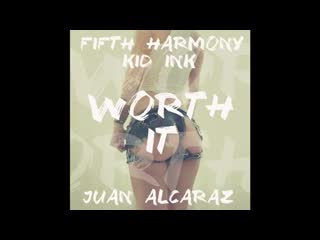 Juan alcaraz x fifth harmony x porn ink worth it (remix) support by camila