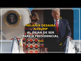 Melania desaira a trump al dejar de ser pareja presidencial