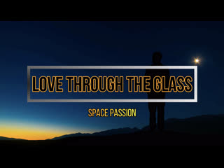 Space passion love through the glass | teaser