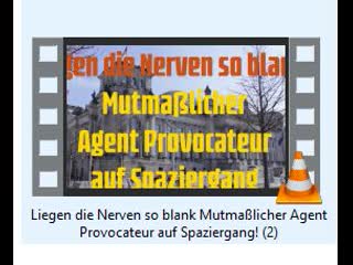 Liegen die nerven so blank mutmasslicher agent provocateur auf spaziergang! (2)