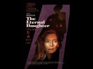 The eternal daughter / вечная дочь (2022) dir joanna hogg [eng sub]