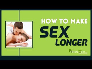 How a man can make sex satisfying, long lasting and pleasurable?