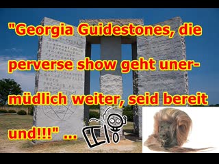 "georgia guidestones, die perverse show geht unermüdlich weiter, seid bereit und!!!"