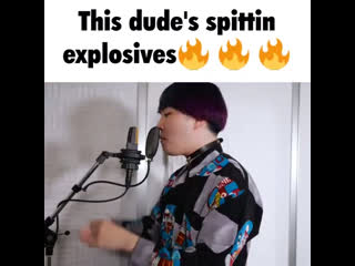 This dude's spittin explosives