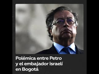 Petro polemiza con el embajador de israel en colombia por el conflicto con palestina