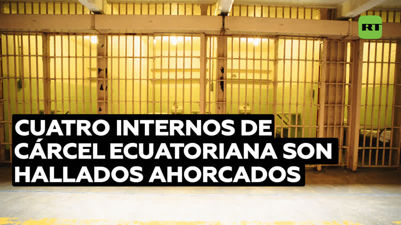 Internos de una cárcel ecuatoriana fueron encontrados muertos con señales de ahorcamiento