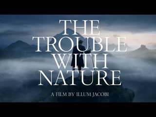 В столкновении с природой (2020) the trouble with nature