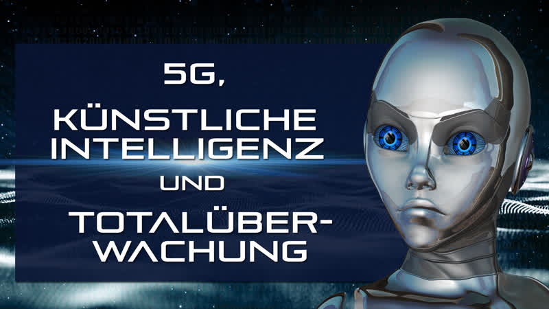 5g, künstliche intelligenz und totalüberwachung [dokumentarfilm]