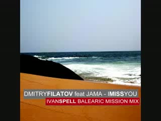 Exclusive promo dmitry filatov feat jama i miss you [ivan spell balearic mission mix]