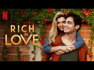 Rich in love 2020 | maturity rating12 | 1h 45m | romance