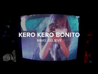 Kero kero bonito make believe