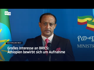 Grosses interesse an brics äthiopien bewirbt sich um aufnahme