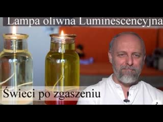 Lampa oliwna luminescencyjna, która świeci też gdy zgasisz knot