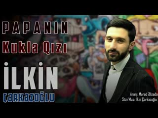 Ilkin cerkezoglu papanin kukla qizi 2020 (