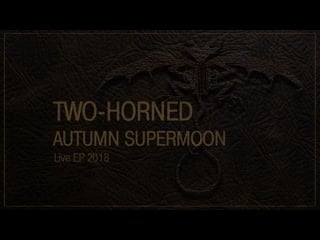 Twilight two horned autumn supermoon (live ep)