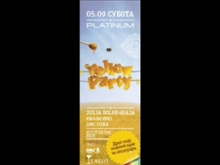 Yellow party @ platinum субота, 5 вересня dj yulia solne4naya, dj swarovski / dmc cuba