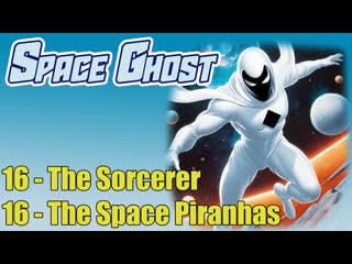 16 the sorcerer the space piranhas