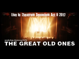 The great old ones live in theatrum denonium act ii 2017