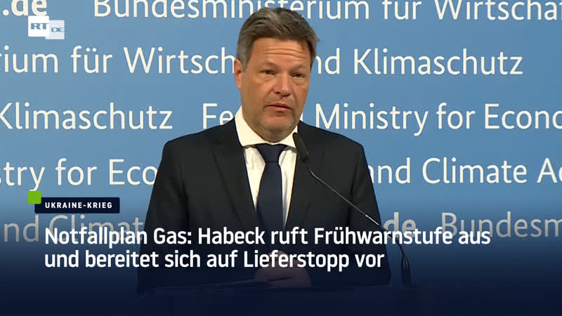 Notfallplan gas habeck ruft frühwarnstufe aus und bereitet sich auf lieferstopp vor