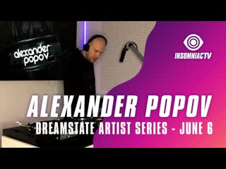 Трансляция i hd [ 1o o6 2o21 ] ► alexander popov for dreamstate artist series (june 6, 2021)