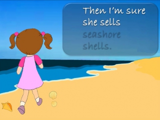 She sells seashells by the seashore tongue twisters