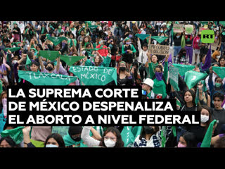 La suprema corte de méxico despenaliza el aborto a nivel federal