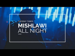 Mishlawi all night