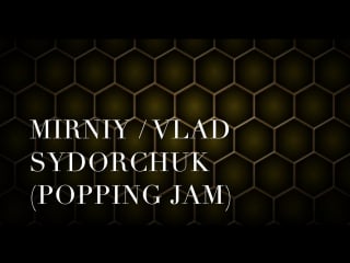 Mirniy / vlad sedorchuk popping jam ( rdc 2017 )