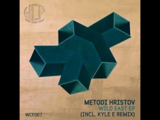 Metodi hristov wild east (original mix) [what came first]