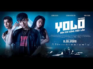 Yolo фильм (2019) yolo ban chi sông môt lân