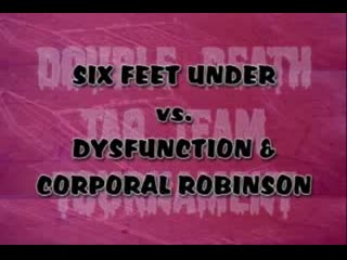 Iwa ms 6 feet under vs corporal robinson & dysfunction walk on by