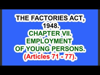 India the factories act, 1948 chapter vii employment of young persons (articles 71 77)