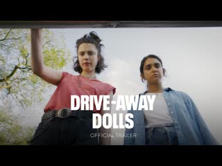 Трейлер "куколки в бегах / drive away dolls"