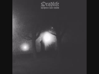 Deadlife where life ends (2017) depressive black metal from sweden