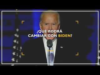 ¿qué podrá cambiar con biden?