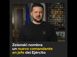 Zelenski nombra a un nuevo comandante en jefe del ejército