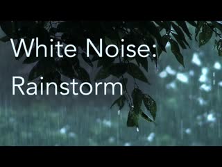 Rainstorm sounds for relaxing, focus or deep sleep | nature white noise