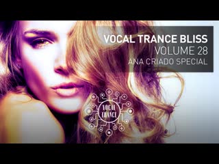 Vocal trance bliss (vol 28) ana criado special (full set)