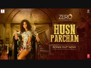 Zero husn parcham video song shah rukh khan, katrina kaif, anushka sharma ajay atul