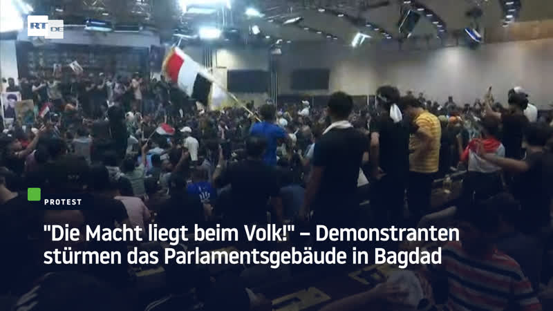 "die macht liegt beim volk!" – demonstranten stürmen das parlamentsgebäude in bagdad