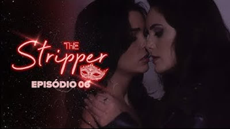 The stripper episódio 06