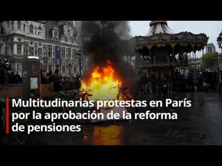 Multitudinarias protestas en parís por la aprobación de la reforma de pensiones