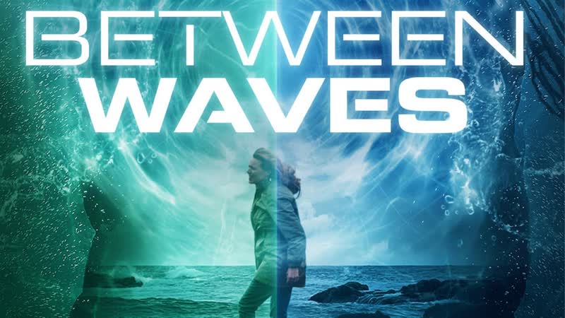 Между волнами (2020) between waves