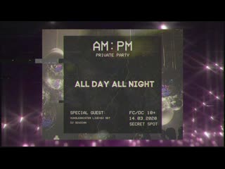 Ampm secret party