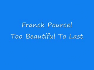 Franck pourcel too beautiful to last