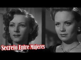 🚩 “secreto entre mujeres” charito granados, carmen montejo y miroslava película de 1949 ✔