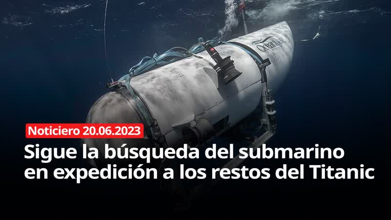 Noticiero rt desaparece un submarino en expedición a los restos del titanic con cinco personas a bordo