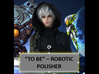 "to be" robotic polisher