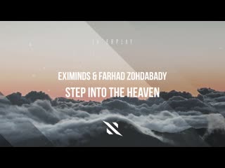 Eximinds & farhad zohdabady step into the heaven