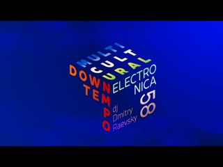 №58 • downtempo multicultural electronica • mixed by dj dmitry raevsky • 2021 12 19